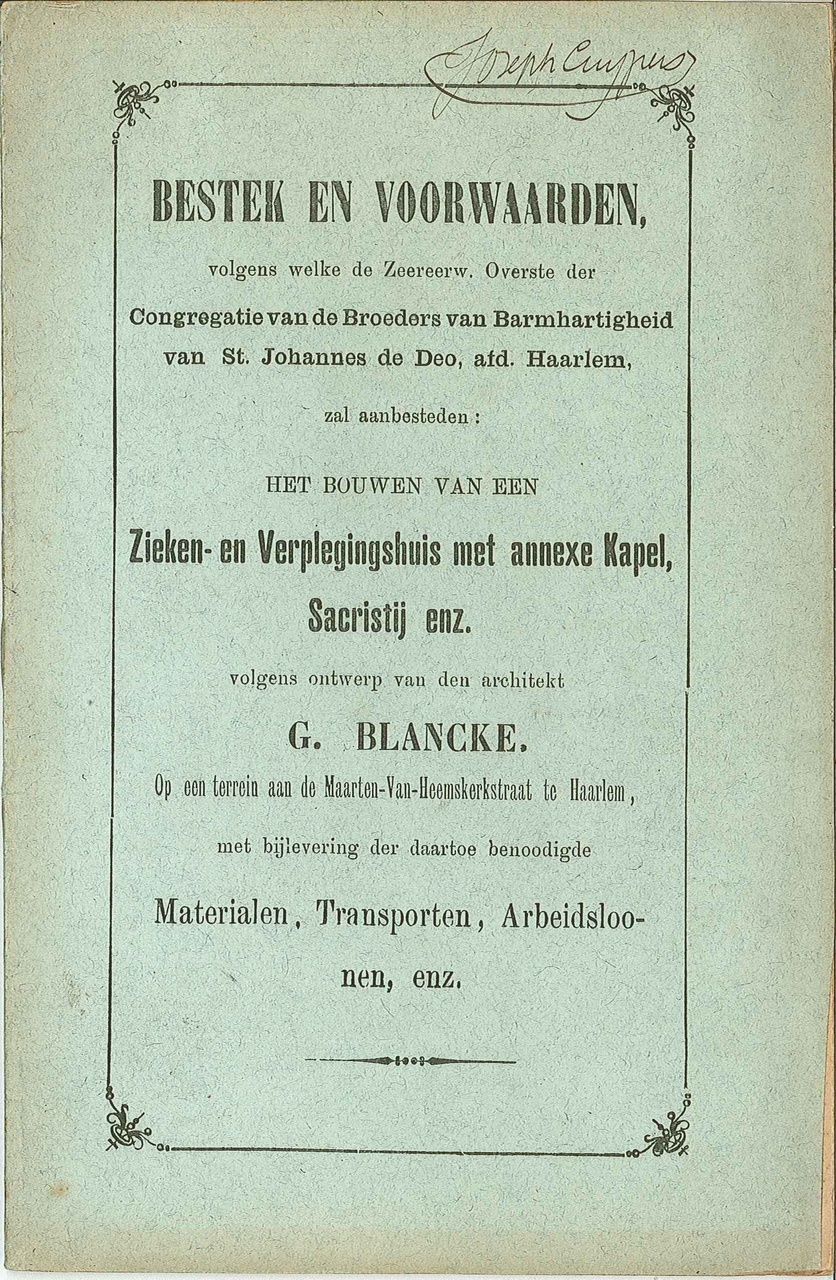 Bestek en voorwaarden voor een Zieken- en verpleeghuis met Kapel, sacristie, enz. voor de Broeders van barmhartigheid van Sint Johannes de Deo te Haarlem volgens ontwerp van G. Blancke.